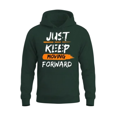 Just Keep Moving Forward Phrase Unisex Hoodie - Forest