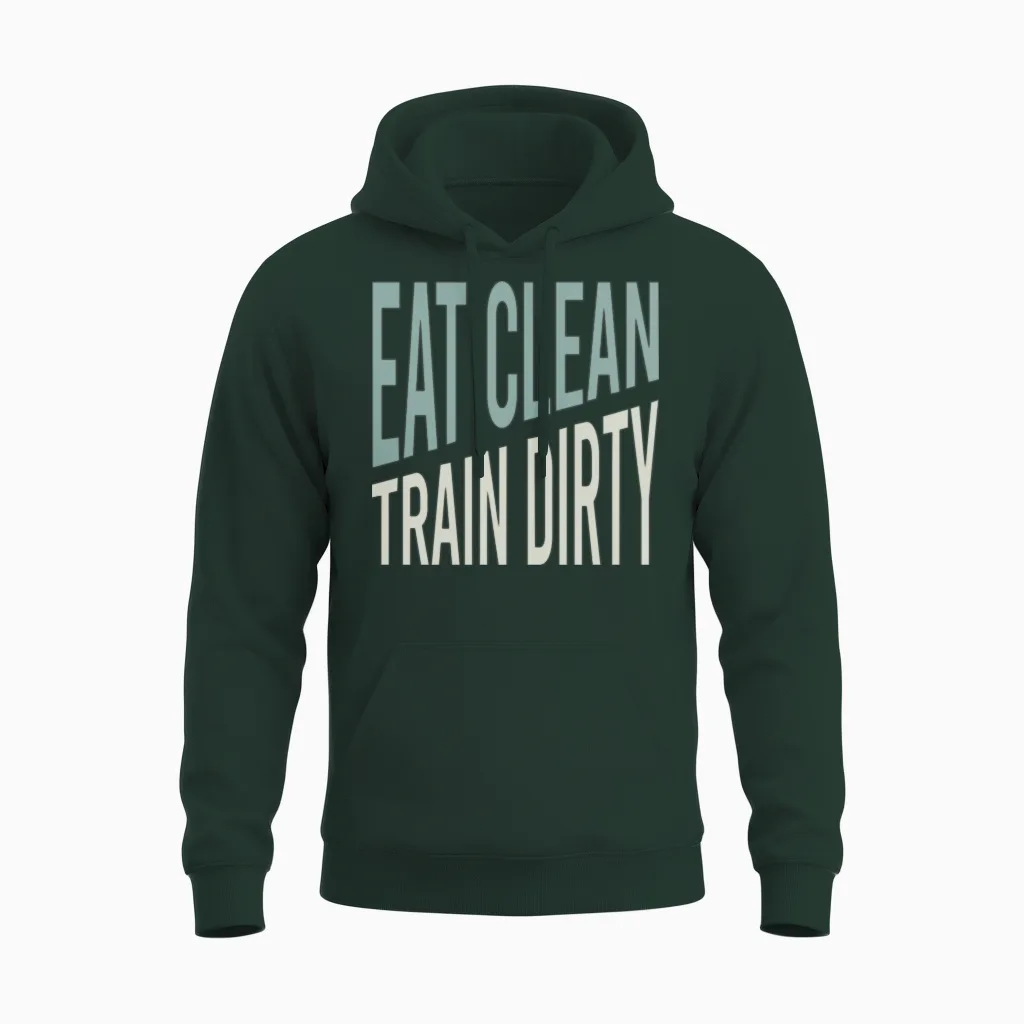 Fitness Saying Eat Clean Train Dirty Unisex Hoodie in Forest