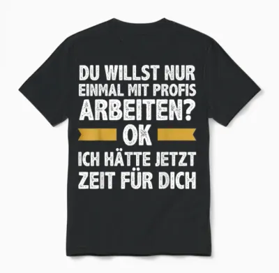 Einmal Mit Profis Arbeiten Ich Hätte Jetzt Zeit Männer Unisex T-Shirt - Black