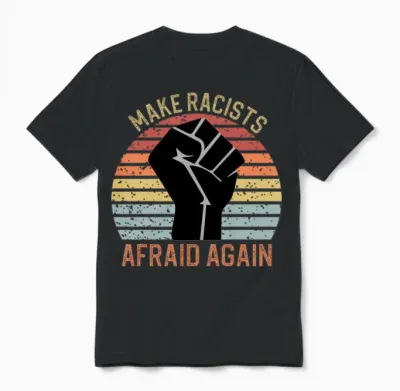Make Racists Afraid Again Unisex T-Shirt - Black