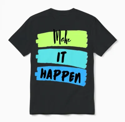 Make It Happen Unisex T-Shirt - Black
