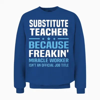 Substitute Teacher Unisex Sweatshirt - Royal