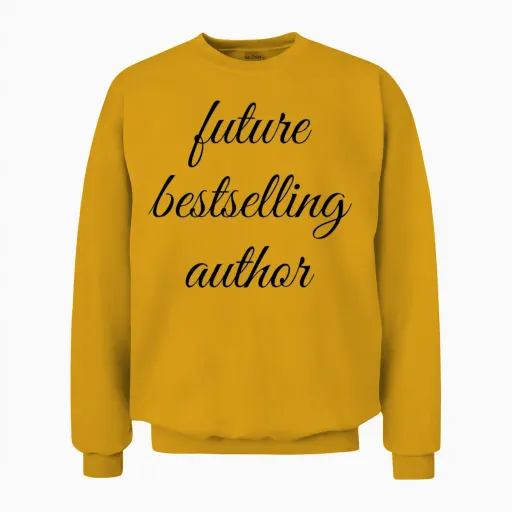 Future Bestselling Author, Writer Unisex Sweatshirt in Gold