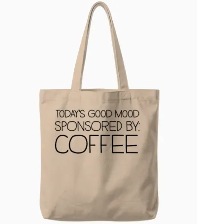 Today's Good Mood Sponsored by Coffee Tote Bags - Natural