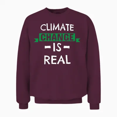 Climate Change Is Real Earth Day Design Unisex Sweatshirt - Maroon