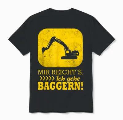 Baggerfahrer Lustiger Spruch Bagger Unisex T-Shirt - Black