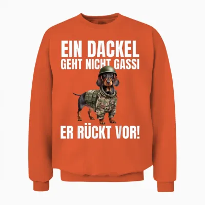 Ein Dackel Geht Nicht Gassi Er Rückt Vor! - Lustiges Dackel Unisex Sweatshirt - Orange