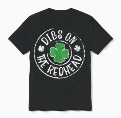 Dibs on the Redhead Funny St Patricks Day Men Women Unisex T-Shirt - Black