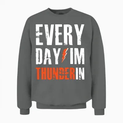 Every Day I M Thunderin Unisex Sweatshirt - Graphite Heather