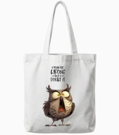 I May Be Wrong but Doubt It Owl Funny Quote Tote Bags - White