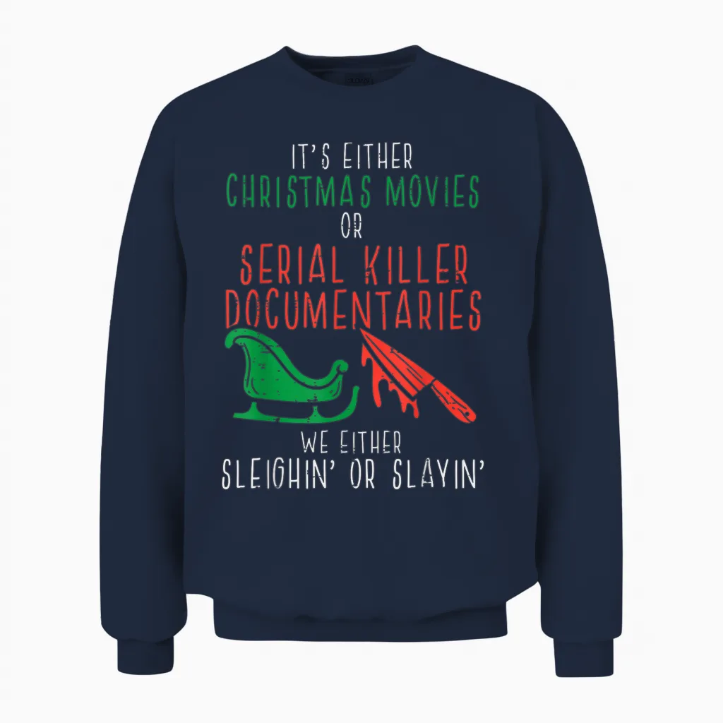Sleighin or Slayin Christmas Movie Funny Xmas Men Women Unisex Sweatshirt in Navy