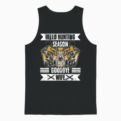 Hello Hunting Season Goodbye Wife Funny Hunting Unisex Tank Top - Black