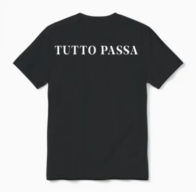 Tutto Passa X Alles Vergeht. Italian Spruch Italian Fun Unisex T-Shirt - Black