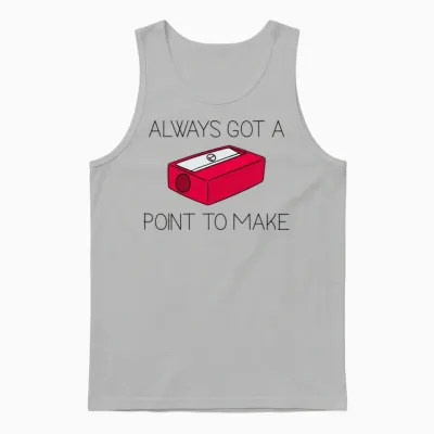 Always Got a Point to Make Unisex Tank Top - Ash
