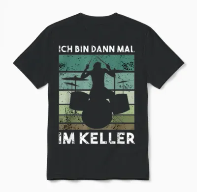 T-Shirt with German Text "ich Bin Dann Mal Im Keller" [ich Bin Dann Mal Im Keller], Black Unisex T-Shirt - Black