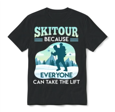 Ski Tour Because Everyone Can Take the Lift Unisex T-Shirt - Black