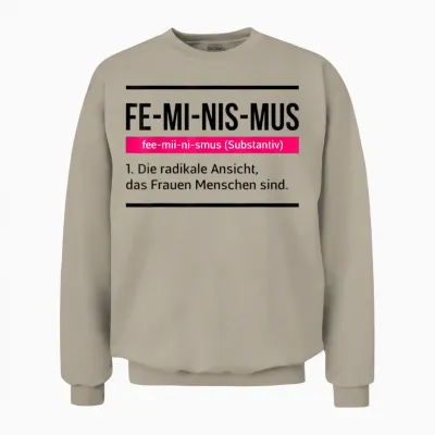 Feminismus Spruch Geschenk Sexismus Gleichberichtigung Defin Unisex Sweatshirt - Sand
