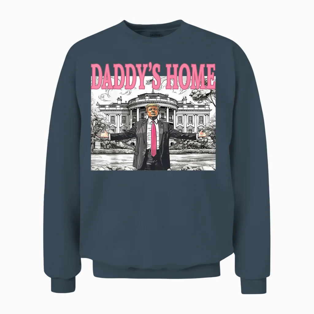 Daddy's Home Trump Shirt for Men Women And Unisex Sweatshirt in Dark Heather
