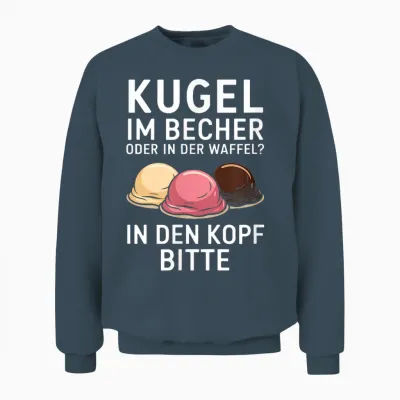Kugel Im Becher Oder in Der Waffel Sarkasmus Ironie Spruch Unisex Sweatshirt - Dark Heather