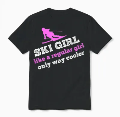 Ski Girl - Like a Regular Girl, Only Way Cooler Unisex T-Shirt - Black