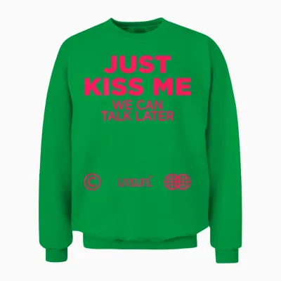 Just Kiss Me We Can Talk Later Love Valentine's Day Backprint T-Shirt, White Unisex Sweatshirt - Irish Green