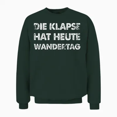 Lustiger Spruch Die Klapse Hat Heute Wandertag Unisex Sweatshirt - Forest