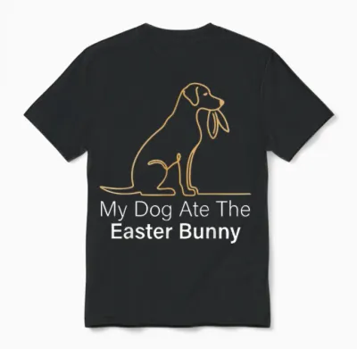 My Dog Ate Easter Bunny Hund Osterhasen Lustiges Ostern Unisex T-Shirt - Black