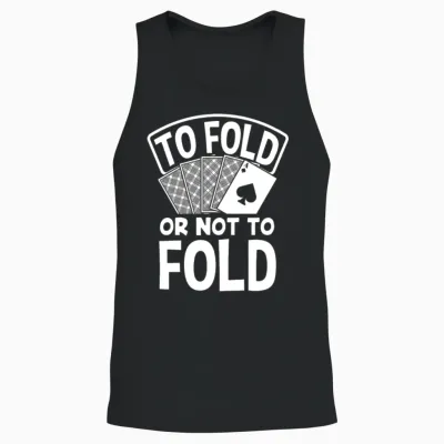 To Fold or Not to Fold Funny Poker Gift Unisex Tank Top - Black