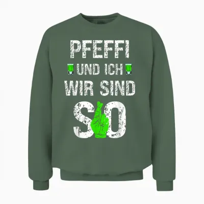 Pfeffi Und Ich Wir Sind So Pfefferminz Likör Kostüm Unisex Sweatshirt - Military Green