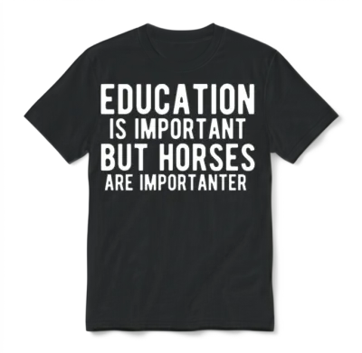 Education Is Important but Horses Are Importanter Unisex T-Shirt - Black