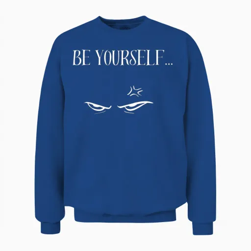 Be Yourself! Unisex Sweatshirt in Royal
