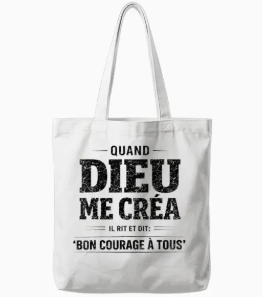 Quand Dieu Me Créa Il Dit Bon Courage Humour Phrase Drôle Tote Bags in White