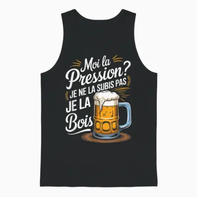 Moi La Pressure? Je Ne Suis Pas Je La Bois Humour Beer T-Shirt, Black, S Unisex Tank Top - Black