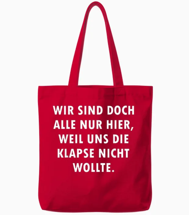 Wir Sind Doch Alle Nur Hier Weil Uns Die Klapse Nicht Wollte Tote Bags in Red