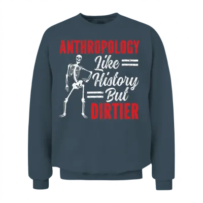 Anthropology Like History but Dirtier Unisex Sweatshirt - Dark Heather