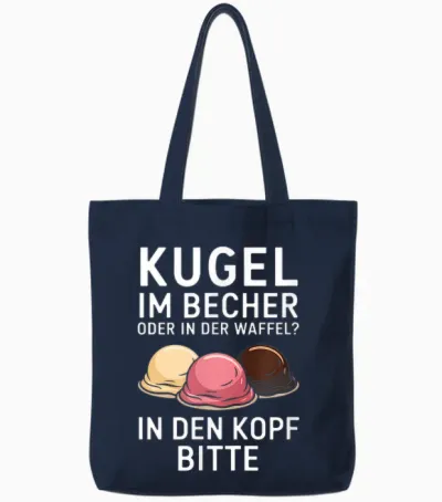 Kugel Im Becher Oder in Der Waffel Sarkasmus Ironie Spruch Tote Bags - Navy