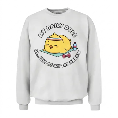 Funny Lazy Fitness Chick-My Daily Dose of Tomorrow Unisex Sweatshirt - White