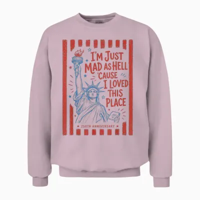 I'm Just Mad as Hell 'cause I Loved This Place Est 1776 Unisex Sweatshirt - Light Pink