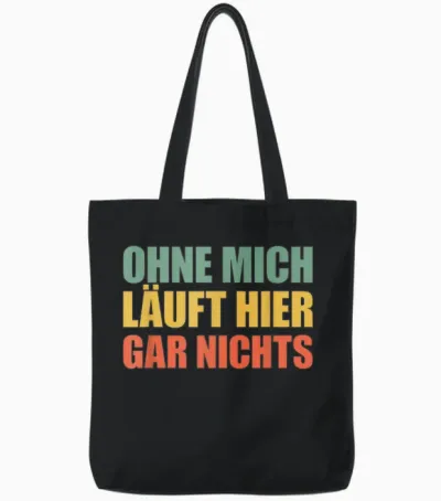 Ohne Mich Läuft Hier Gar Nichts Tote Bags - Black