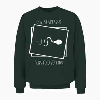 Lustige Sprüche - Das Ist Ein Sehr Altes Foto Von Mir Unisex Sweatshirt - Forest