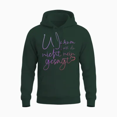 Lustiger Spruch Warum Hast Du Nicht Nein Gesagt Schlager Unisex Hoodie - Forest