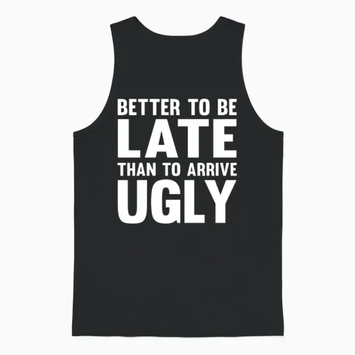 Better to Be Late Than to Arrive Ugly Unisex Tank Top in Black