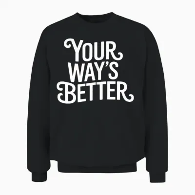 (2 Sided) Your Way’s Better Bible Verse Jesus Way Faith Unisex Sweatshirt - Black