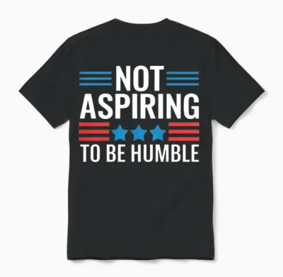 Not Aspiring to Be Humble Unisex T-Shirt - Black
