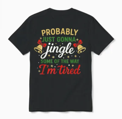 Probably Gonna Jingle Some of the Way Funny Christmas Unisex T-Shirt - Black