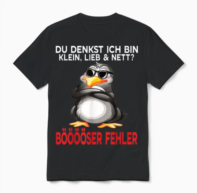 Du Denkst Ich Bin Klein Lieb Und Nett Cute Funny Penguin T-Shirt, Black Unisex T-Shirt in Black