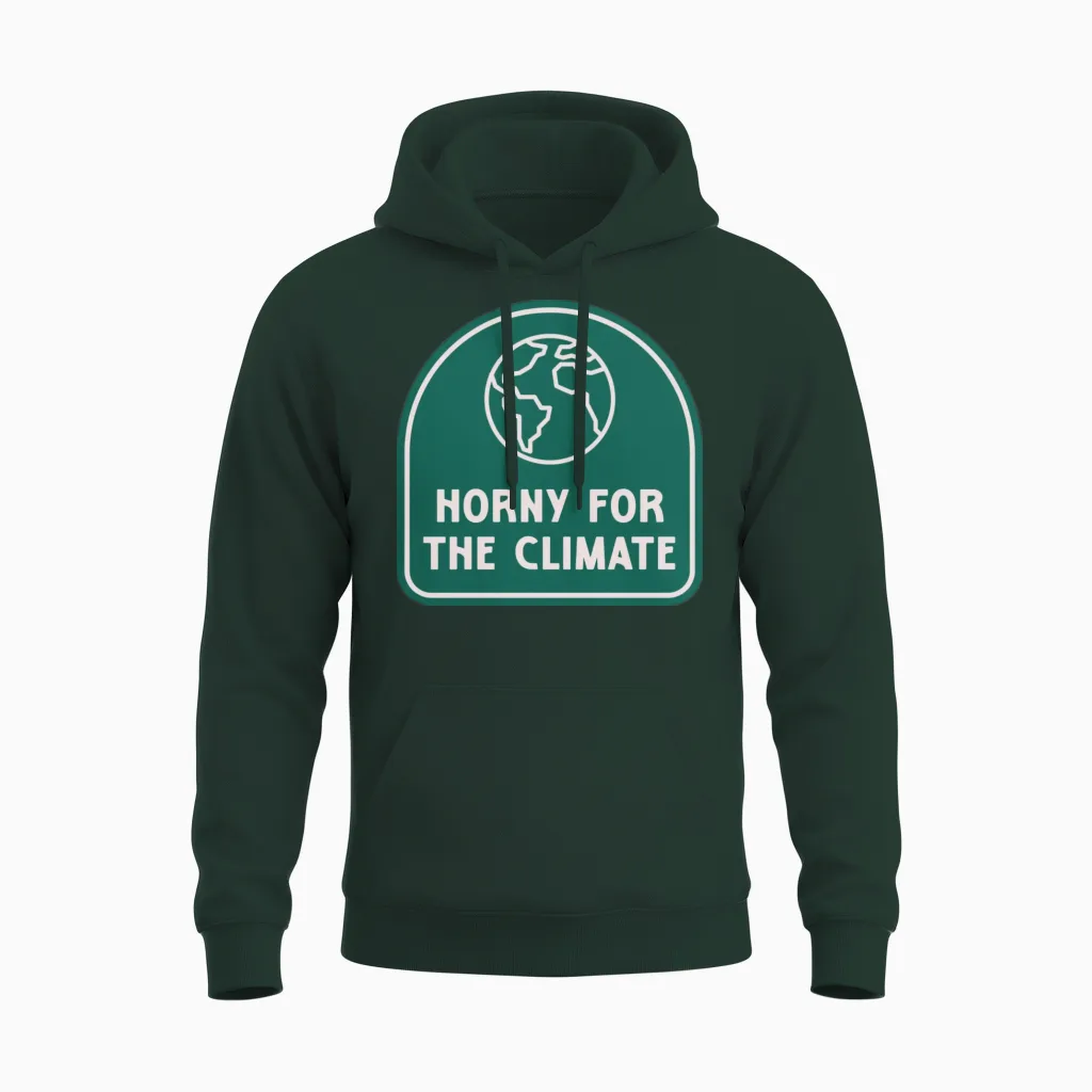 Horny for the Climate Funny Climate Change Unisex Hoodie in Forest