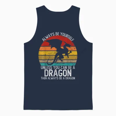 Always Be Yourself Unless You Can Be a Dragon Shirts Vintage Unisex Tank Top - Navy