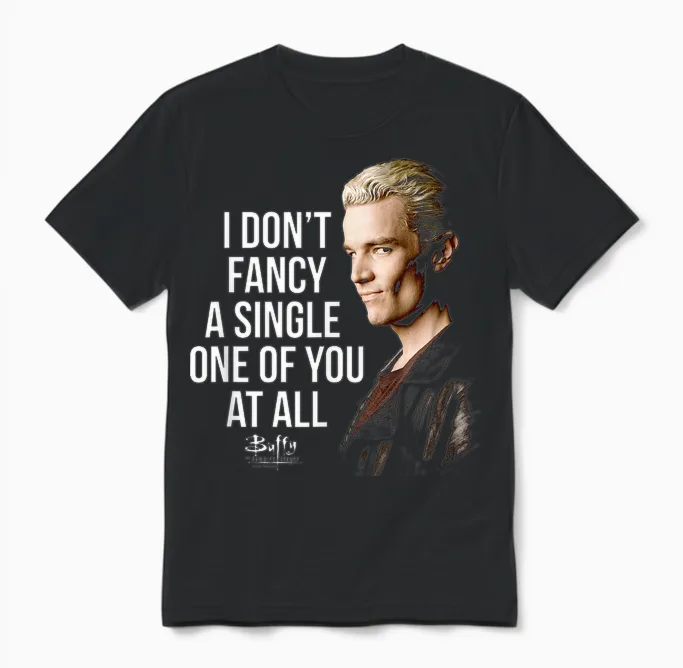 Buffy the Vampire Slayer Spike I Don't Fancy You Tv Show T-Shirt, Black, S Unisex T-Shirt in Black