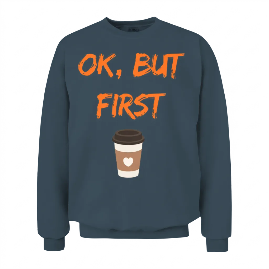 First, Coffee: Start Your Day Right Unisex Sweatshirt - Dark Heather